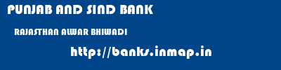 PUNJAB AND SIND BANK  RAJASTHAN ALWAR BHIWADI   banks information 